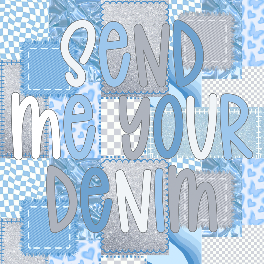 Send Me Your Denim